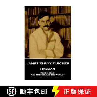 【3-4周达】James Elroy Flecker - Hassan: She is mine, and magic rules the world! [9781787377288]