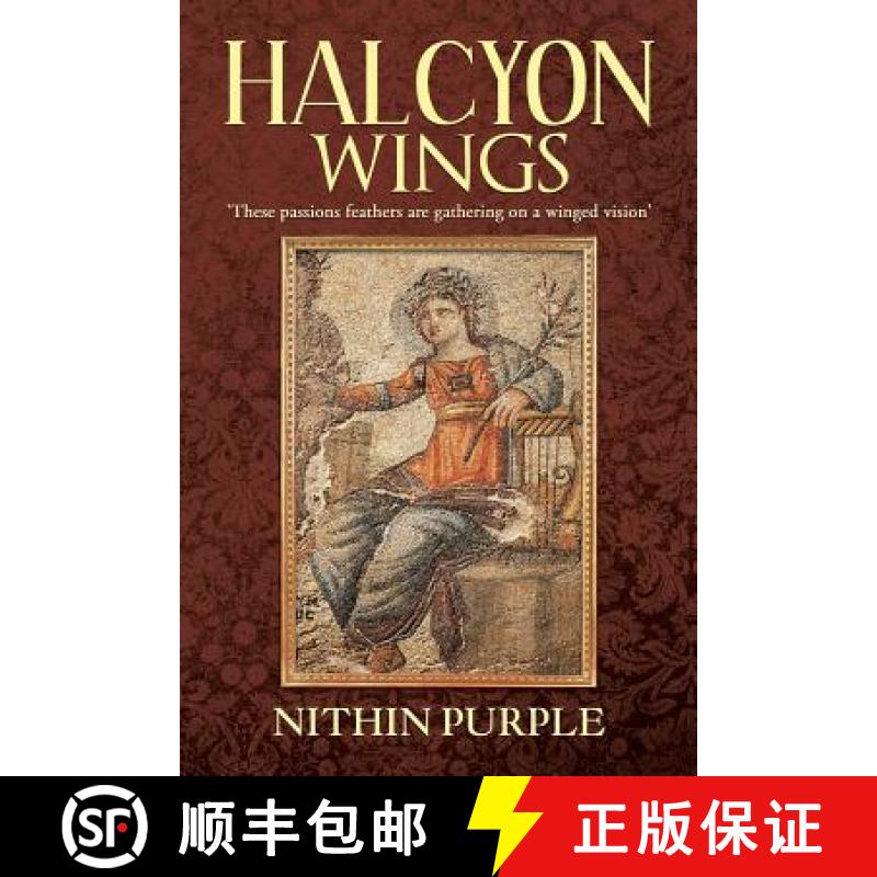 【2-3周达】Halcyon Wings: 'These Passions Feathers Are Gathering on a Winged Vision' [9781482818901]