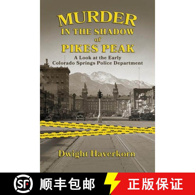 预订 Murder in the Shadow of Pikes Peak: A Look at the Early Colorado Springs Police Department [9781943829606]