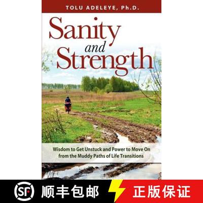 【4周达】Sanity and Strength: Wisdom to Get Unstuck and Power to Move on from the Muddy Paths of Life... [9781936001064]