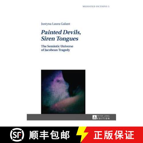 【3-4周达】精装 Painted Devils, Siren Tongues : The Semiotic Universe of Jacobean Tragedy [9783631626269]