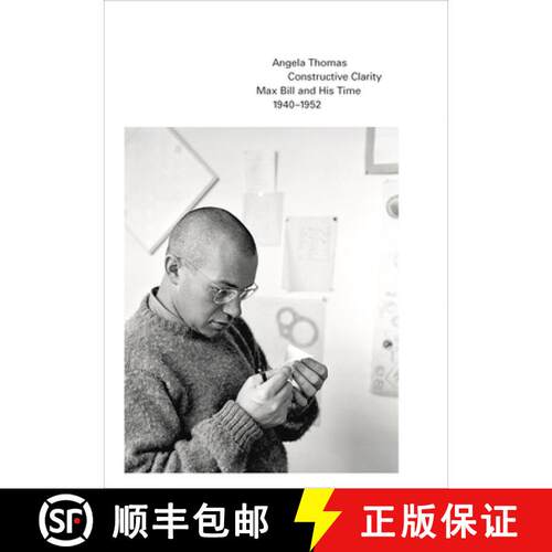 【3-4周达】Constructive Clarity: Max Bill and His Time, 1940-1952 [9783906915692]