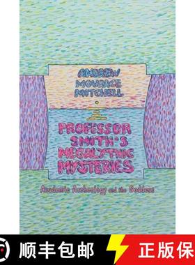 预订 Professor Smith's Megalithic Mysteries: Academic Archeology and the Goddess [9781480882515]
