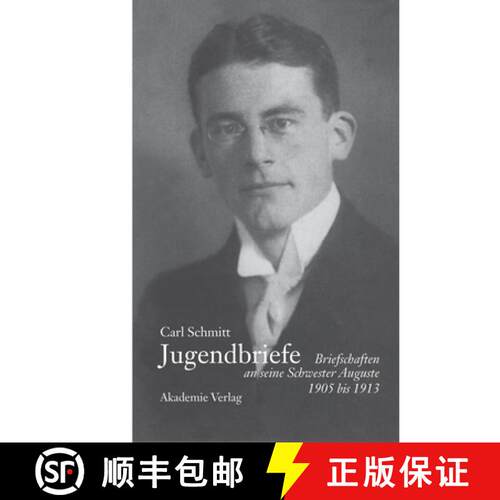 【3-4周达】精装 Carl Schmitt – Jugendbriefe – Briefschaften an seine Schwester Auguste 1906–1913 [9783050034836]