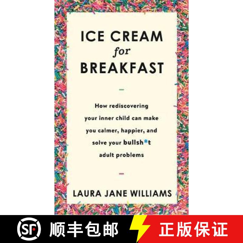 【3-4周达】Ice Cream for Breakfast: How rediscovering your inner child can make you calmer, happier, ... [9781473659988]