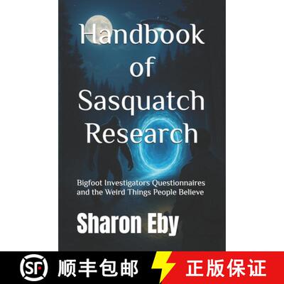 【3-4周达】Handbook of Sasquatch Research: Bigfoot Investigators Questionnaires and the Weird Things ... [9781777253899]