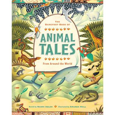 【4周达】The Barefoot Book of Animal Tales [9781782853961]