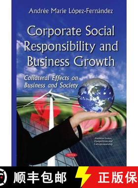 【3-4周达】Corporate Social Responsibility and Business Growth: Collateral Effects on Business and So... [9781634833226]