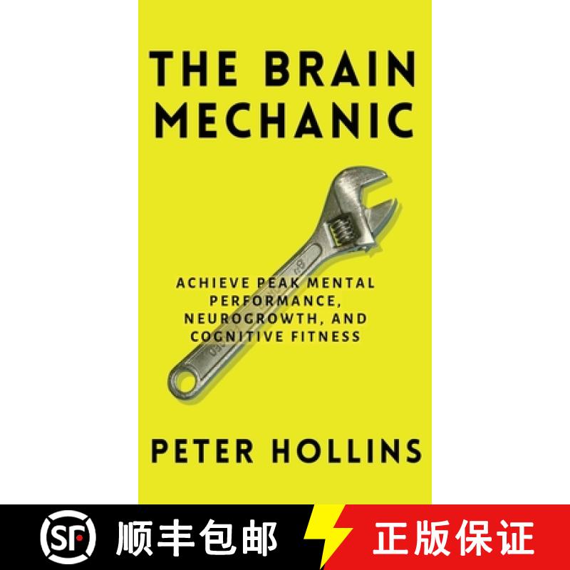 【3-4周达】The Brain Mechanic: How to Optimize Your Brain for Peak Mental Performance, Neurogrowth, a... [9781647434274]