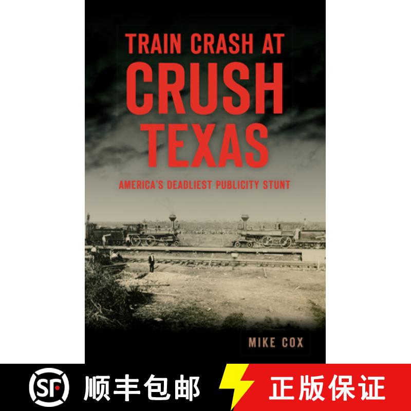【3-4周达】Train Crash at Crush, Texas: America's Deadliest Publicity Stunt [9781467139342]