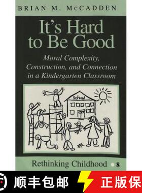 预订 It's Hard to Be Good: Moral Complexity, Construction, and Connection in a Kindergarten Classroom [9780820433806]