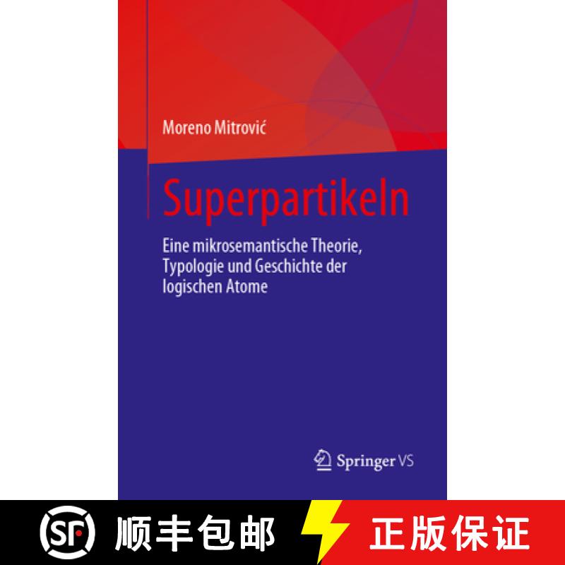 【3-4周达】Superpartikeln : Eine mikrosemantische Theorie, Typologie und Geschichte der logischen Atome [9783031397189]