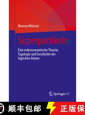 【3-4周达】Superpartikeln : Eine mikrosemantische Theorie, Typologie und Geschichte der logischen Atome [9783031397189]