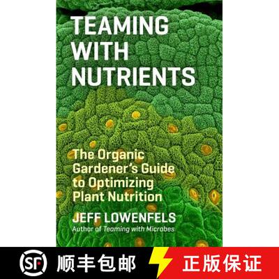 【3-4周达】Teaming with Nutrients : The Organic Gardener's Guide to Optimizing Plant Nutrition [9781604693140]