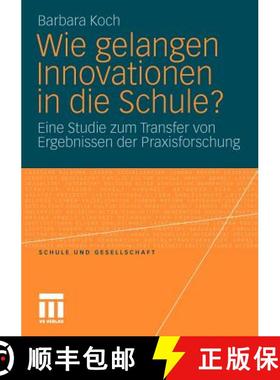 【3-4周达】Wie Gelangen Innovationen in Die Schule?: Eine Studie Zum Transfer Von Ergebnissen Der Pra... [9783531177472]