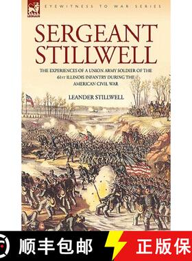【3-4周达】Sergeant Stillwell: The Experiences of a Union Army Soldier of the 61st Illinois Infantry ... [9781846774324]