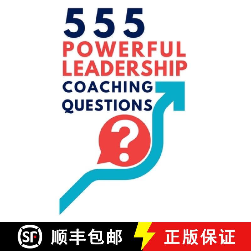 预订 555 Powerful Leadership Coaching Questions: Mastering Leadership and Coaching with Powerful Ques... [9781998402540]