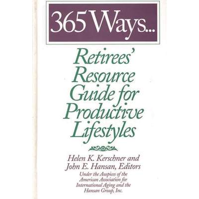 【4周达】365 Ways...Retirees' Resource Guide for Productive Lifestyles: Retirees' Resource Guide for ... [9780313301964]