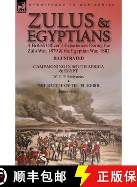 【3-4周达】Zulus & Egyptians: a British Officer's Experiences During the Zulu War, 1879 and the Egypt... [9781915234292]