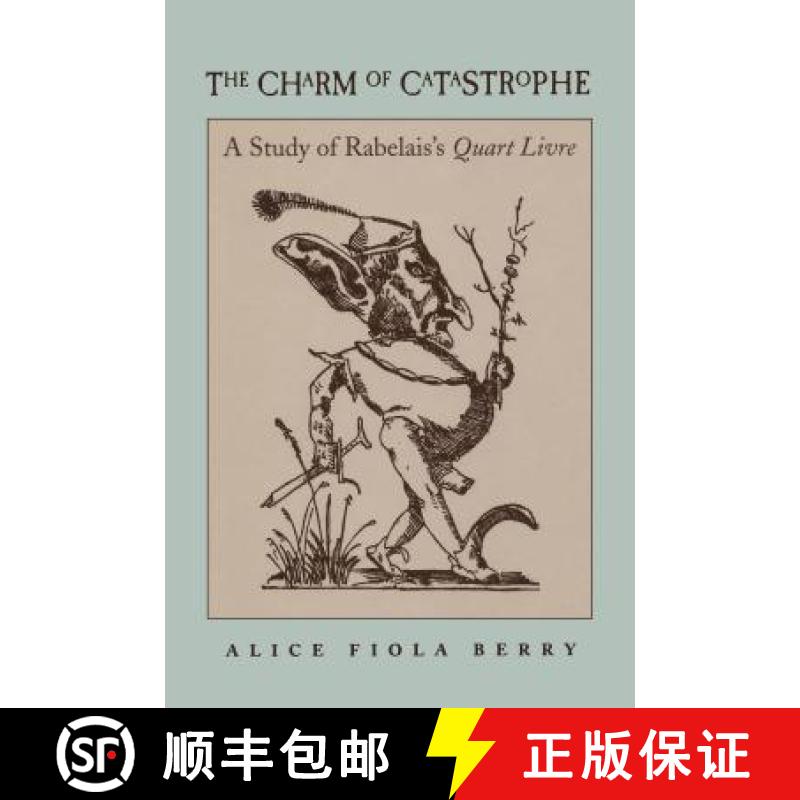 预订 The Charm of Catastrophe: A Study of Rabelais's Quart Livre (Rls 267) [9780807892718]