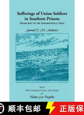 【3-4周达】Sufferings of Union Soldiers in Southern Prisons: Transcript of Andersonville Trial [9780788405730]