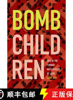 【3-4周达】Bomb Children: Life in the Former Battlefields of Laos [9781478004851]
