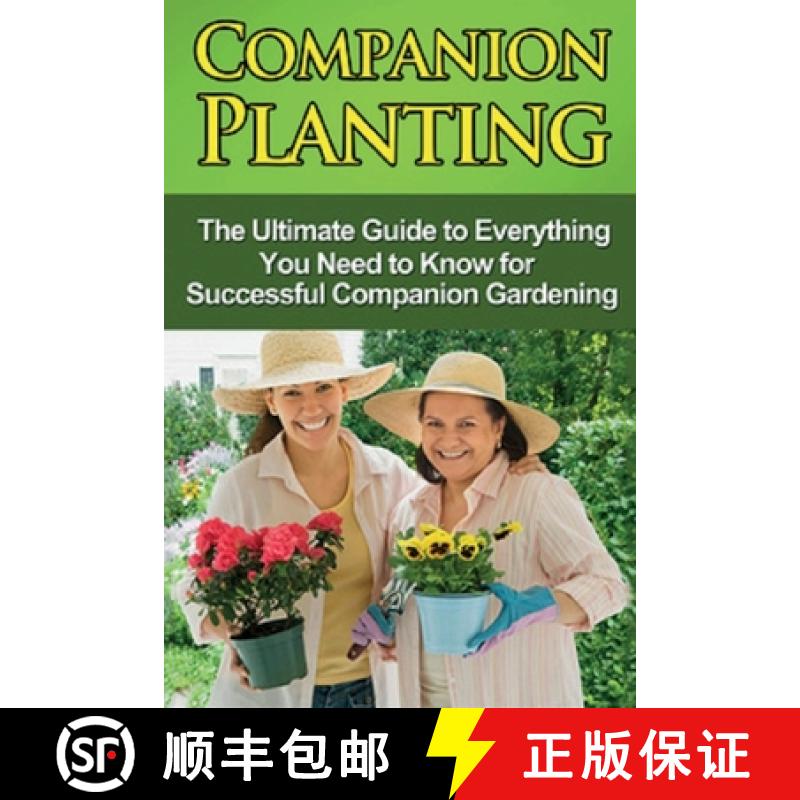 【3-4周达】Companion Planting: The Ultimate Guide to Everything You Need to Know for Successful Compa... [9781761030604]