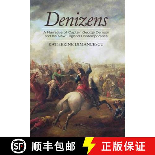 【3-4周达】精装 Denizens: A Narrative of Captain George Denison and His New England Contemporaries [9780989616980]