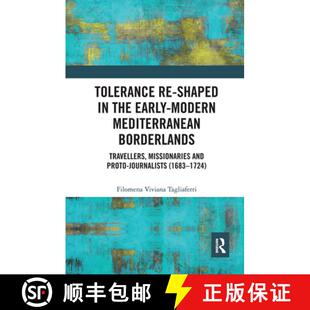 【3-4周达】Tolerance Re-Shaped in the Early-Modern Mediterranean Borderlands: Travellers, Missionarie... [9781032401959]