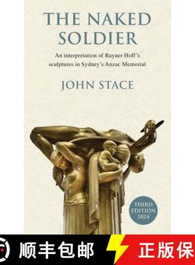 【3-4周达】The Naked Soldier: An interpretation of Rayner Hoff's sculptures in Sydney's Anzac Memorial [9781763536197]