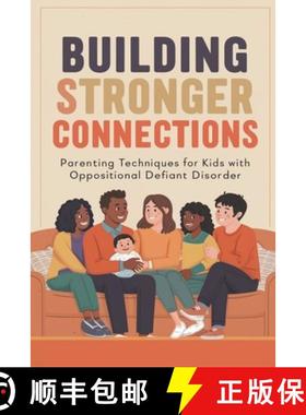 【3-4周达】Building Stronger Connections: Parenting Techniques for Kids with Oppositional Defiant Dis... [9798224872992]