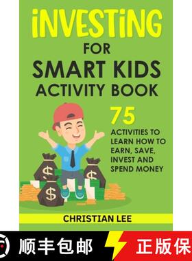 【3-4周达】Investing for Smart Kids Activity Book: 75 Activities To Learn How To Earn, Save, Invest a... [9781960395030]