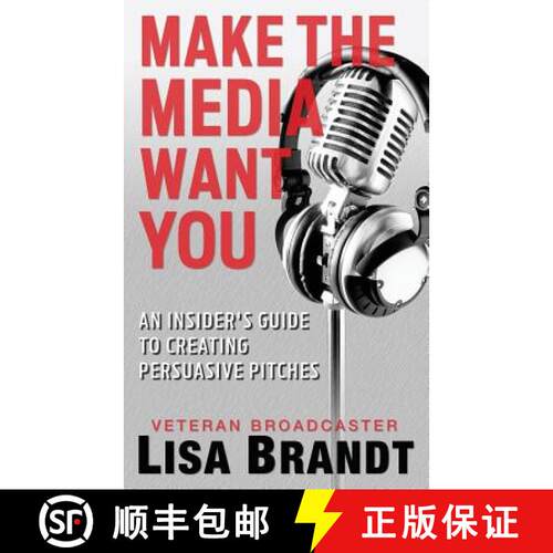 【3-4周达】Make the Media Want You: An Insider's Guide to Creating Persuasive Pitches [9780988158245]
