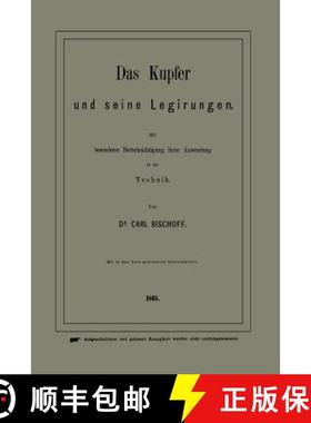 【3-4周达】Das Kupfer Und Seine Legirungen: Mit Besonderer Berücksichtigung Ihrer Anwendung in Der T... [9783662388686]