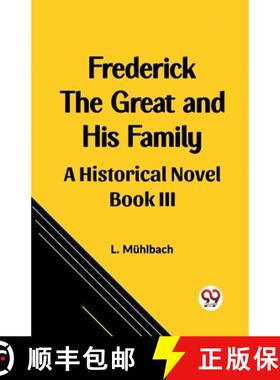 【3-4周达】Frederick the Great and His FamilyA Historical Novel BOOK III (Edition2023) [9789362206565]