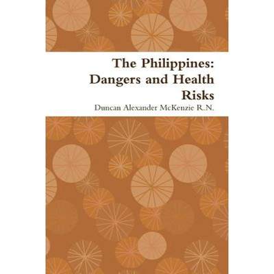 【4周达】The Philippines: Dangers and Health Risks [9781312426252]