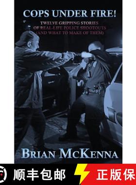 预订 Cops Under Fire!: 12 Gripping Stories of Real-Life Police Shootouts (and What to Make of them) [9781620064863]