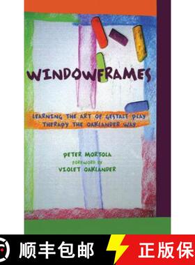 【3-4周达】Windowframes : Learning the Art of Gestalt Play Therapy the Oaklander Way [9781138134959]