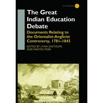 【4周达】The Great Indian Education Debate : Documents Relating to the Orientalist-Anglicist Controve... [9780700711819]