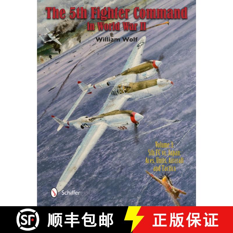 【3-4周达】5th Fighter Command in World War II: Vol 3: 5FC vs. Japan - Aces, Units, Aircraft, and Tac... [9780764347382]