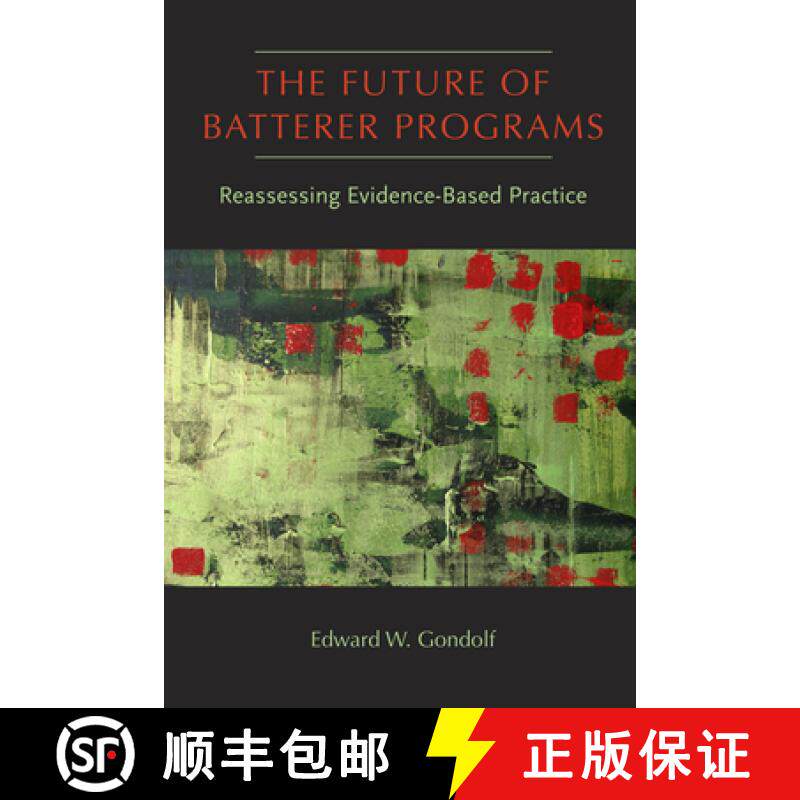 【3-4周达】The Future of Batterer Programs: Reassessing Evidence-Based Practice [9781555537708]