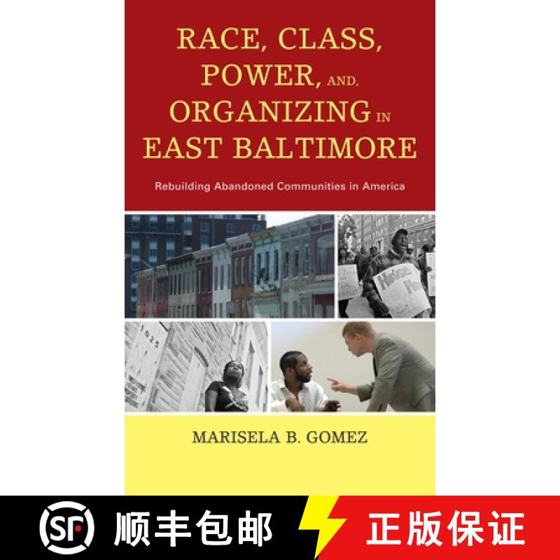 【3-4周达】Race, Class, Power, and Organizing in East Baltimore : Rebuilding Abandoned Communities in... [9780739175002]