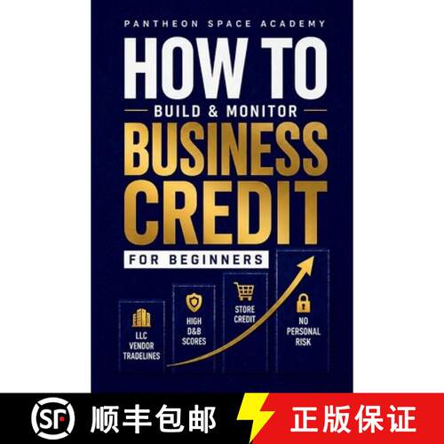 【3-4周达】How to Build & Monitor Business Credit: A Beginner's Guide to LLC Vendor Tradelines, High ... [9781970965001]