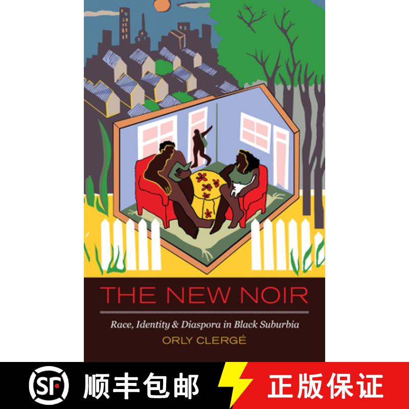 【3-4周达】The New Noir: Race, Identity, and Diaspora in Black Suburbia [9780520296763]