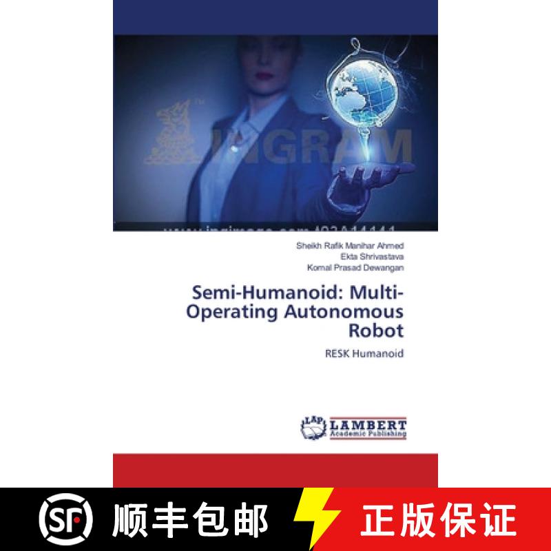 预订 Semi-Humanoid: Multi-Operating Autonomous Robot [9783659390852]