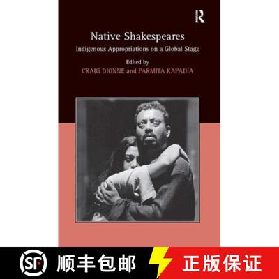 【3-4周达】Native Shakespeares : Indigenous Appropriations on a Global Stage [9780754662969]
