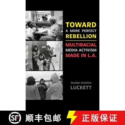 【3-4周达】精装 Toward a More Perfect Rebellion: Multiracial Media Activism Made in L.A. (First Edition) [9780520402133]