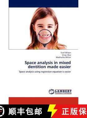 预订 Space analysis in mixed dentition made easier [9783659193989]