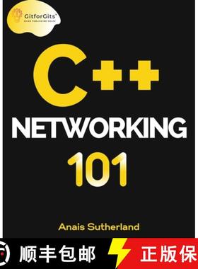 预订 C++ Networking 101: Unlocking Sockets, Protocols, VPNs, and Asynchronous I/O with 75+ sample pro... [9788119177127]