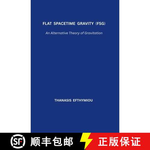 【3-4周达】Flat Spacetime Gravity (FSG): An Alternative Theory of Gravitation [9786188834729]